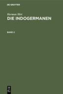 Herman Hirt: Die Indogermanen. Band 2 di Herman Hirt edito da De Gruyter