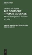 Die deutsche Thomas-Ausgabe, Band 6, Wesen und Ausstattung des Menschen di Thomas Von Aquin edito da De Gruyter