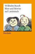 Max und Moritz auf lateinisch di Wilhelm Busch edito da Reclam Philipp Jun.