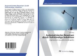 Automatisiertes Beweisen durch Vollständige Induktion di Stefan Frey edito da AV Akademikerverlag
