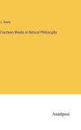 Fourteen Weeks in Natural Philosophy di J. Steele edito da Anatiposi Verlag