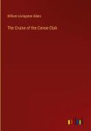 The Cruise of the Canoe Club di William Livingston Alden edito da Outlook Verlag