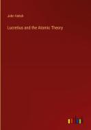 Lucretius and the Atomic Theory di John Veitch edito da Outlook Verlag