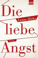 Die liebe Angst di Liane Dirks edito da Kiepenheuer & Witsch GmbH