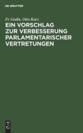 Ein Vorschlag zur Verbesserung parlamentarischer Vertretungen di Fr. Godin, Otto Kurz edito da De Gruyter