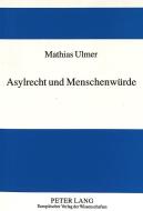 Asylrecht und Menschenwürde di Mathias Ulmer edito da Lang, Peter GmbH