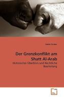 Der Grenzkonflikt am Shatt Al-Arab di Katrin Gruber edito da VDM Verlag