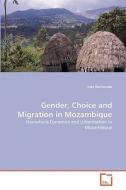 Gender, Choice and Migration in Mozambique di Ines Raimundo edito da VDM Verlag