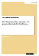 Free Trade Area of the Americas - Die panamerikanische Freihandelszone di Josué Manuel Quintana Díaz edito da GRIN Publishing