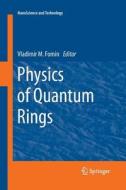 Physics Of Quantum Rings edito da Springer-verlag Berlin And Heidelberg Gmbh & Co. Kg