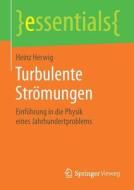 Turbulente Strömungen di Heinz Herwig edito da Springer-Verlag GmbH