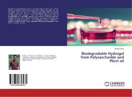 Biodegradable Hydrogel from Polysaccharide and Plant oil di Rebaz Omer edito da LAP Lambert Academic Publishing