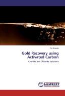 Gold Recovery using Activated Carbon di Pia Sinisalo edito da LAP Lambert Academic Publishing
