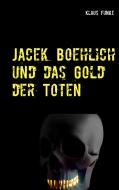 Jacek Boehlich und das Gold der Toten di Klaus Funke edito da Books on Demand