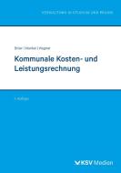 Kommunale Kosten- und Leistungsrechnung di Ursula Bröer, Birte Mankel, Nadine Wagner edito da Kommunal-u.Schul-Verlag