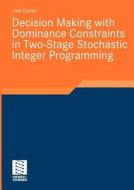 Decision Making with Dominance Constraints in Two-Stage Stochastic Integer Programming di Uwe Gotzes edito da Vieweg+Teubner Verlag