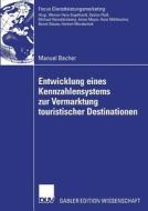 Entwicklung eines Kennzahlensystems zur Vermarktung touristischer Destinationen di Manuel Becher edito da Deutscher Universitätsvlg