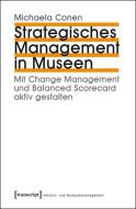 Strategisches Management in Museen di Michaela Conen edito da Transcript Verlag
