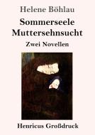 Sommerseele / Muttersehnsucht (Großdruck) di Helene Böhlau edito da Henricus