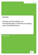 Technik und Rentabilität von Tiefenbohrungen zur Wärmeversorgung eines Einfamilienhauses di Julian Beck edito da Diplom.de