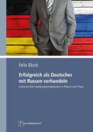 Erfolgreich als Deutscher mit Russen verhandeln di Felix Block edito da Monsenstein und Vannerdat