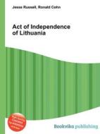 Act Of Independence Of Lithuania di Jesse Russell, Ronald Cohn edito da Book On Demand Ltd.