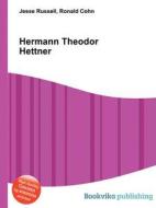Hermann Theodor Hettner di Jesse Russell, Ronald Cohn edito da Book On Demand Ltd.