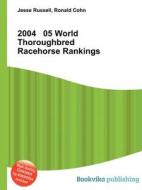2004 05 World Thoroughbred Racehorse Rankings edito da Book On Demand Ltd.