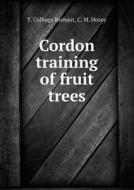 Cordon Training Of Fruit Trees di T Collings Brehaut, C M Hovey edito da Book On Demand Ltd.