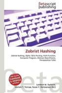 Zobrist Hashing di Lambert M. Surhone, Miriam T. Timpledon, Susan F. Marseken edito da Betascript Publishing