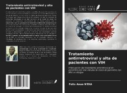 Tratamiento antirretroviral y alta de pacientes con VIH di Félix Anon N'Dia edito da Ediciones Nuestro Conocimiento