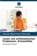 Lösen von arithmetischen Problemen. Extremfälle di Eduardo Miguel Pérez Almarales edito da Verlag Unser Wissen