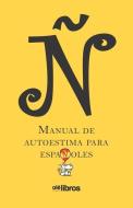 Ñ. Manual de autoestima para españoles di Manuel Vicent, Carmen de Rosa, Luis Alberto de Cuenca edito da LIGHTNING SOURCE INC