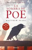 La Sombra de Poe / The Poe Shadow di Matthew Pearl edito da Debolsillo