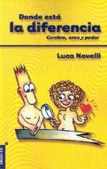 Donde Esta La Diferencia: Cerebro, Sexo Y Poder di Luca Novelli edito da Ediciones Granica Sa