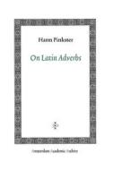 On Latin Adverbs di Harm Pinkster edito da Amsterdam University Press