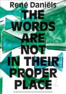 Rene Daniels - The Words Are Not In Their Proper Place edito da Netherlands Architecture Institute (nai Uitgevers/publishers