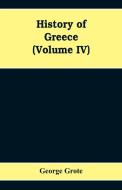 History Of Greece (Volume IV) di George Grote edito da Alpha Editions
