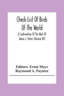 Check-List Of Birds Of The World; A Continuation Of The Work Of James L. Peters (Volume Xii) di Raymond A. Paynter edito da Alpha Editions