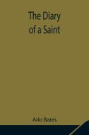 The Diary of a Saint di Arlo Bates edito da Alpha Editions