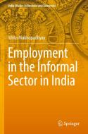 Employment in the Informal Sector in India di Ishita Mukhopadhyay edito da SPRINGER NATURE
