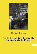 La Réforme intellectuelle et morale de la France di Ernest Renan edito da SHS Éditions