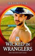 Wicked In Wranglers di Tortuga BA Tortuga edito da Independently Published