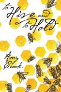 To Hive And To Hold di Crook Amy Crook edito da Independently Published