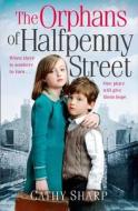 The Orphans of Halfpenny Street di Cathy Sharp edito da HarperCollins Publishers