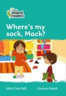 Level 3 - Where's My Sock, Mack? di Juliet Clare Bell edito da HarperCollins Publishers