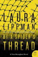 By a Spider's Thread: A Tess Monaghan Novel di Laura Lippman edito da WILLIAM MORROW