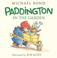 Paddington in the Garden di Michael Bond edito da HARPERCOLLINS