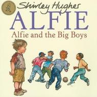 Alfie and the Big Boys di Shirley Hughes edito da Random House Children's Publishers UK