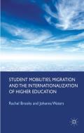 Student Mobilities, Migration and the Internationalization of Higher Education di Rachel Brooks, Johanna Waters edito da Palgrave Macmillan
